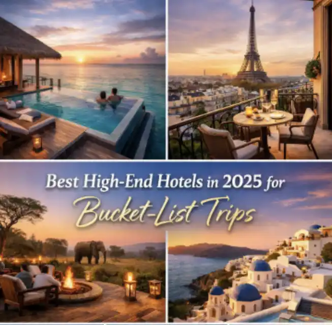 Best High End Hotels in 2025 for Bucket-List Trips